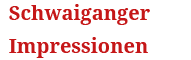 Schwaiganger Impressionen