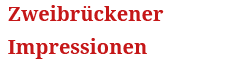 Zweibrückener Impressionen